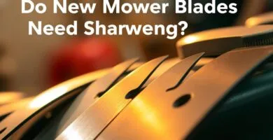 do new mower blades need sharpening